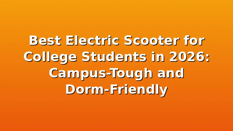 Best Electric Scooter for College Students in 2026: Campus-Tough and Dorm-Friendly - UrbVolt review with measurements and honest opinion